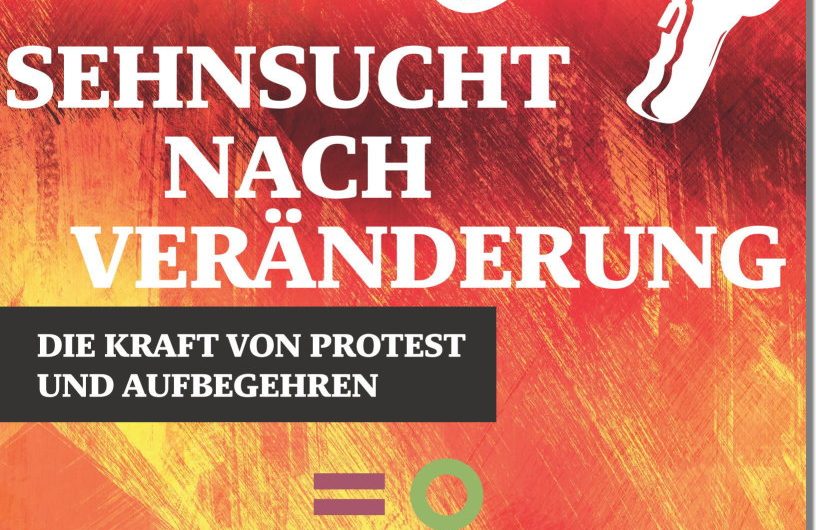 „Sehnsucht nach Veränderung – Die Kraft von Protest und Aufbegehren“